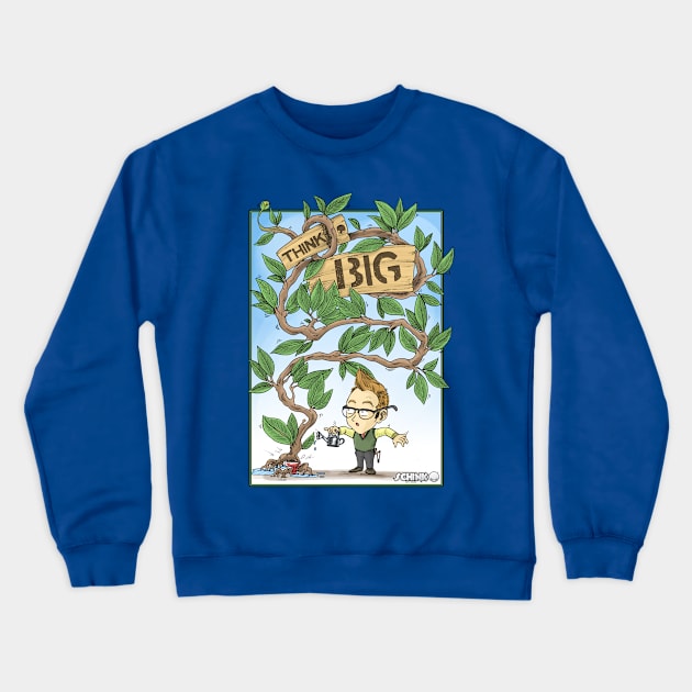 Think Big Crewneck Sweatshirt by Schink